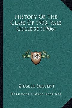 portada history of the class of 1903, yale college (1906) (in English)
