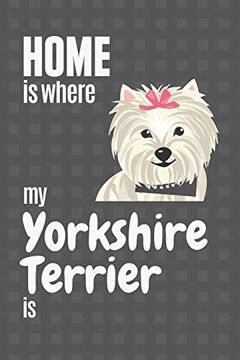 portada Home is Where my Yorkshire Terrier is: For Yorkshire Terrier dog Fans (en Inglés)
