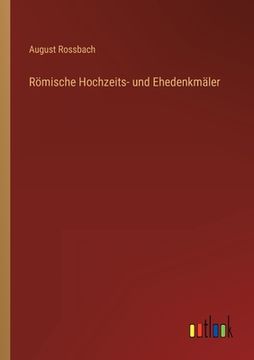 portada Römische Hochzeits- und Ehedenkmäler (en Alemán)