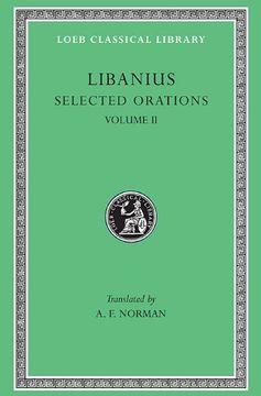 portada Libanius: Selected Orations, Volume ii, Orations 2, 19-23, 30, 33, 45, 47-50 (Loeb Classical Library no. 452) 