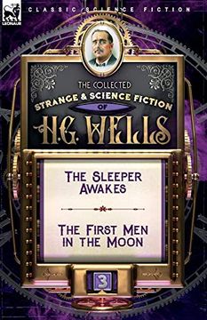 portada The Collected Strange & Science Fiction of h. G. Wells: Volume 3-The Sleeper Awakes & the First men in the Moon (in English)