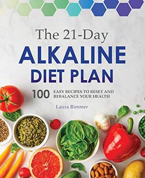 portada The 21-Day Alkaline Diet Plan: 100 Easy Recipes to Reset and Rebalance Your Health (en Inglés)