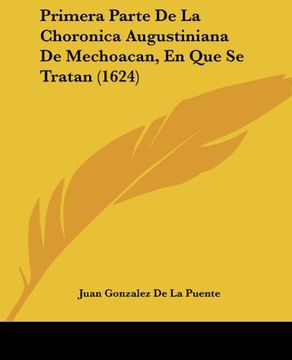 portada Primera Parte de la Choronica Augustiniana de Mechoacan, en que se Tratan (1624)