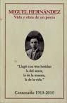 Libro Miguel Hernández (vida y obra de un poeta) ; Dos cuentos para  Manolillo, Miguel Hernández, ISBN 9788493765521. Comprar en Buscalibre