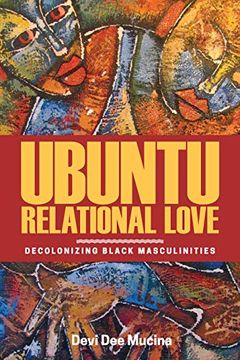 portada Ubuntu Relational Love: Decolonizing Black Masculinities 