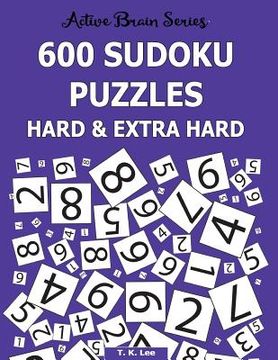 portada 600 Sudoku Puzzles Hard & Extra Hard: Active Brain Series Book 8 (en Inglés)