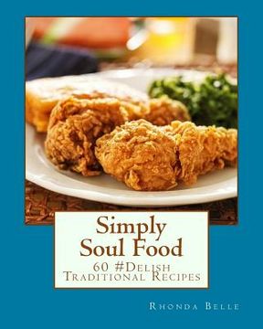 portada Simply Soul Food: 60 Super #Delish Traditional Soul Food Recipes (in English)