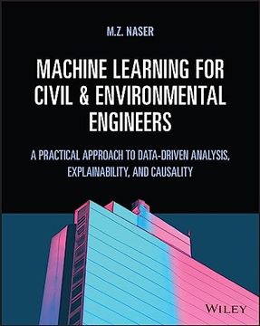 portada Machine Learning for Civil and Environmental Engineers: A Practical Approach to Data-Driven Analysis, Explainability, and Causality (in English)