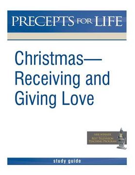 portada Christmas: Receiving and Giving Love. Precepts for Life Study(r) Guide (Black and White Version) (en Inglés)