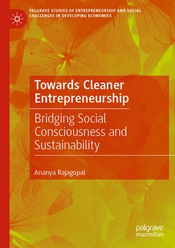 portada Towards Cleaner Entrepreneurship: Bridging Social Consciousness and Sustainability