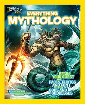 portada National Geographic Kids Everything Mythology: Begin Your Quest for Facts, Photos, and fun fit for Gods and Goddesses 