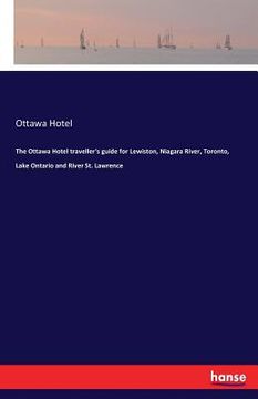 portada The Ottawa Hotel traveller's guide for Lewiston, Niagara River, Toronto, Lake Ontario and River St. Lawrence