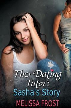 portada The Dating Tutor: Sasha's Story (en Inglés)
