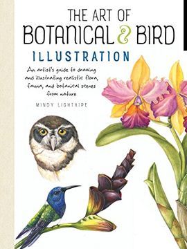 portada The art of Botanical & Bird Illustration: An Artist'S Guide to Drawing and Illustrating Realistic Flora, Fauna, and Botanical Scenes From Nature (en Inglés)