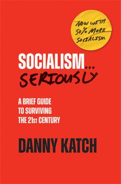 portada Socialism. Seriously: A Brief Guide to Surviving the 21St Century (en Inglés)