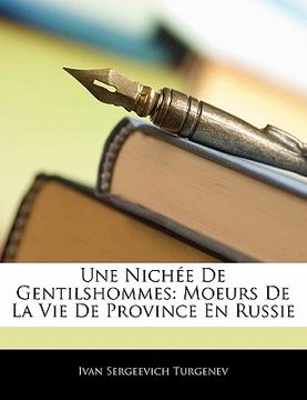 portada Une Nich E de Gentilshommes: Moeurs de La Vie de Province En Russie (en Francés)