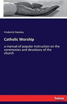 portada Catholic Worship: A Manual of Popular Instruction on the Ceremonies and Devotions of the Church 