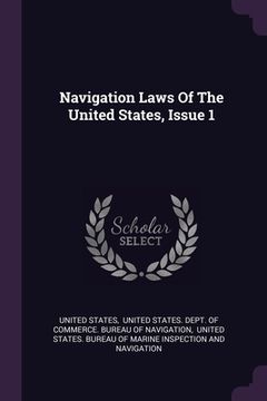 portada Navigation Laws Of The United States, Issue 1 (en Inglés)