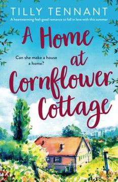 portada A Home at Cornflower Cottage: A Heartwarming Feel-Good Romance to Fall in Love With This Summer (in English)