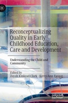 portada Reconceptualizing Quality in Early Childhood Education, Care and Development: Understanding the Child and Community 
