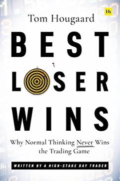 portada Best Loser Wins: Why Normal Thinking Never Wins the Trading Game – Written by a High-Stake day Trader (in English)