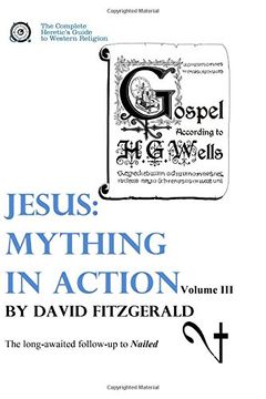 portada Jesus: Mything in Action, Vol. Iii: Volume 4 (The Complete Heretic'S Guide to Western Religion) (en Inglés)