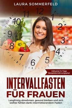 portada Intervallfasten für Frauen: langfristig abnehmen, gesund bleiben und sich wohler fühlen dank intermittierendem Fasten (en Alemán)