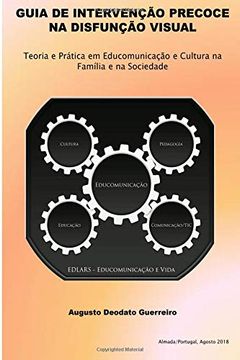 portada Guia de Intervenção Precoce na Disfunção Visual: Teoria e Prática em Educomunicação e Cultura na Família e na Sociedade (en Portugués)