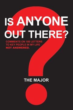 portada Is Anyone out There?: Comments on 100 Letters to Key People in My Life Not Answered (en Inglés)