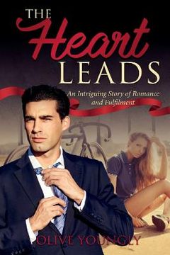 portada The Heart Leads: An Intriguing Story of Romance and Fulfilment (en Inglés)