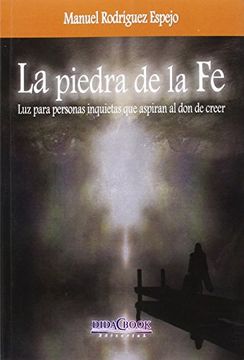 portada La Piedra De La Fe: Luz Para Personas Inquietas Que Aspiran Al Don De Creer (nazaret) (in Spanish)