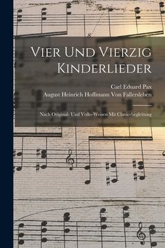 portada Vier Und Vierzig Kinderlieder: Nach Original- Und Volks-Weisen Mit Clavierbegleitung (en Alemán)