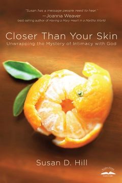 portada Closer Than Your Skin: Unwrapping the Mystery of Intimacy With god (en Inglés)