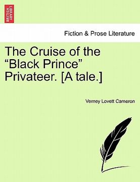 portada the cruise of the "black prince" privateer. [a tale.] (en Inglés)