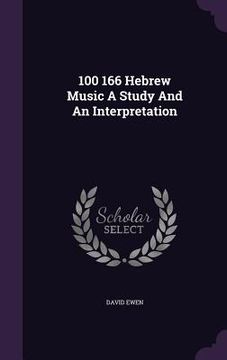 portada 100 166 Hebrew Music A Study And An Interpretation