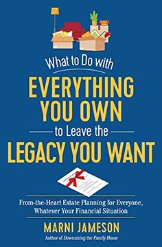portada What to do With Everything you own to Leave the Legacy you Want: From-The-Heart Estate Planning for Everyone, Whatever Your Financial Situation (in English)
