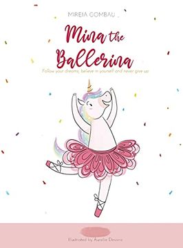 portada Mina the Ballerina: Follow Your Dreams, Believe in Yourself and Never Give up (Children'S Picture Books: Emotions, Feelings, Values and Social Habilities (Teaching Emotional Intel) (in English)