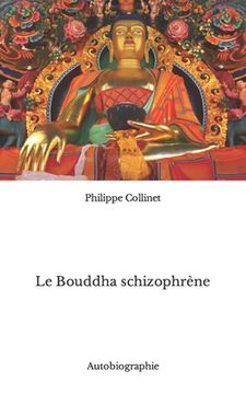 portada Le Bouddha schizophrène: Autobiographie (in French)