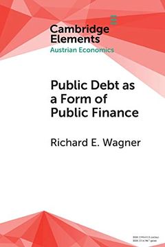 portada Public Debt as a Form of Public Finance: Overcoming a Category Mistake and its Vices (Elements in Austrian Economics) (en Inglés)