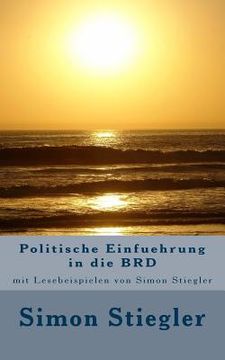 portada Politische Einfuehrung in die BRD: mit Lesebeispielen von Simon Stiegler (en Alemán)