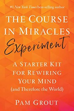 portada The Course in Miracles Experiment: A Starter kit for Rewiring Your Mind (And Therefore the World) (en Inglés)