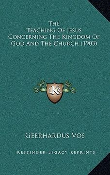 portada the teaching of jesus concerning the kingdom of god and the church (1903) (in English)