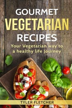 portada Gourmet Vegetarian Recipes Your Vegetarian way to a healthy life Journey