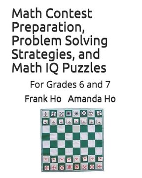 portada Math Contest Preparation, Problem Solving Strategies, and Math IQ Puzzles: For Grades 6 and 7 (en Inglés)