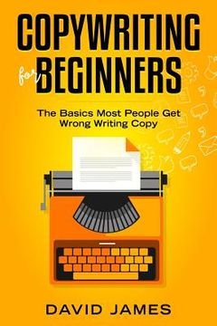 portada Copywriting for Beginners: The Basics Most People Get Wrong Writing Copy (en Inglés)