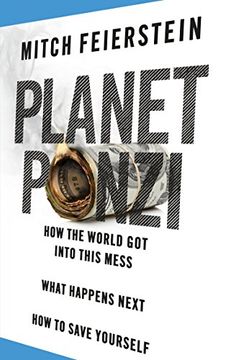 portada planet ponzi: how politicians and bankers stole your future, what happens next, how you can survive. mitch feierstein