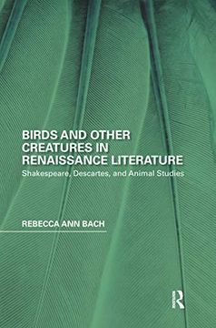 portada Birds and Other Creatures in Renaissance Literature: Shakespeare, Descartes, and Animal Studies (Perspectives on the Non-Human in Literature and Culture) (en Inglés)