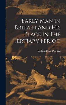 portada Early Man In Britain And His Place In The Tertiary Period