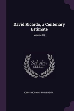 portada David Ricardo, a Centenary Estimate; Volume 28 (en Inglés)