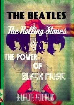 portada The Beatles, The Rolling Stones & The Power Of Black Music (en Inglés)